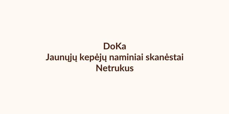 DoKa vitrinos viršelis – ruošiame pirmuosius skanėstus